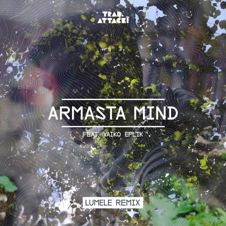 TRAD.ATTACK!’I KÕIGE POPULAARSEMALE LOOLE “ARMASTA MIND” SÜNDIS MÕNUS SUVINE REMIX