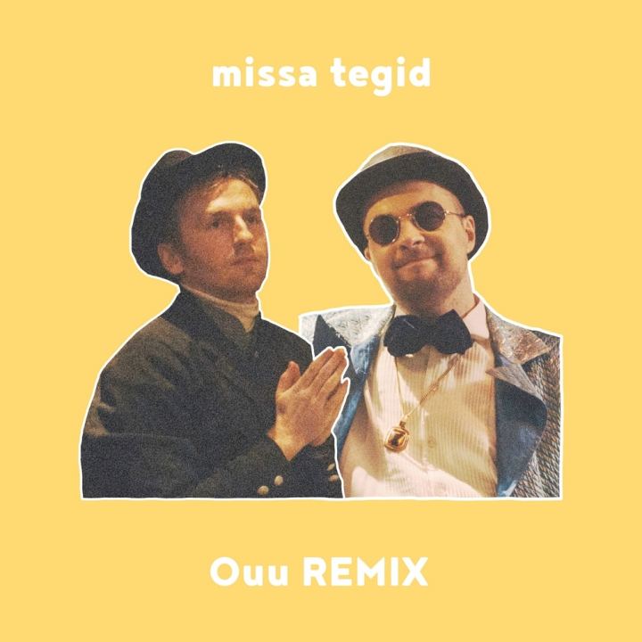 OUU JA 5MIINUST AVALDASID KAASAHAARAVA REMIKSI PEALKIRJAGA “MISSA TEGID”