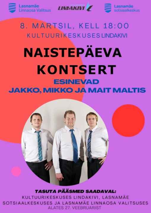 LASNAMÄEL TÄHISTATAKSE NAISTEPÄEVA TASUTA KONTSERDIGA. LAVALE ASTUVAD JAKKO, MIKKO JA MAIT MALTIS