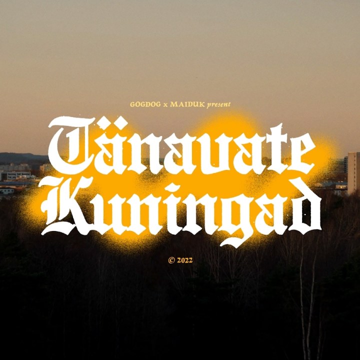GOGDOG JA MAIDUK ANDSID VÄLJA ÜHISE VIDEOSINGLI “TÄNAVATE KUNINGAD”