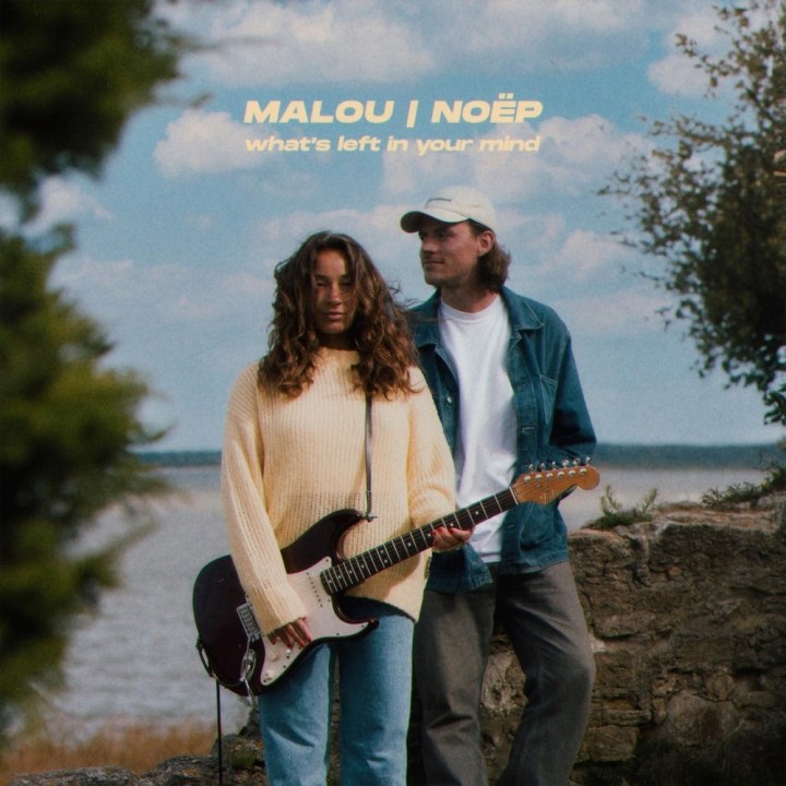 MALOU JA NOËP KOHTUVAD HELILISES ÕNDSUSES ÜHISE LOOGA “WHAT’S LEFT IN YOUR MIND”