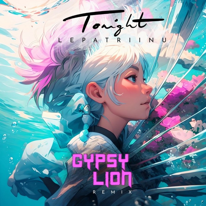LEPATRIINU LUGU “TONIGHT” SAI DRUM AND BASS’I KUUE – REMIKSI AUTORIKS GYPSY LION
