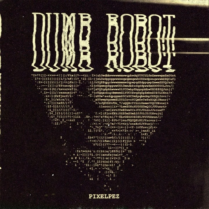SINGEL: PIXELPEZ “DUMB ROBOT” | KÜSITAVA VÄÄRTUSEGA MUUSIKA TEGEMISEKS POLE VAJA AI’D