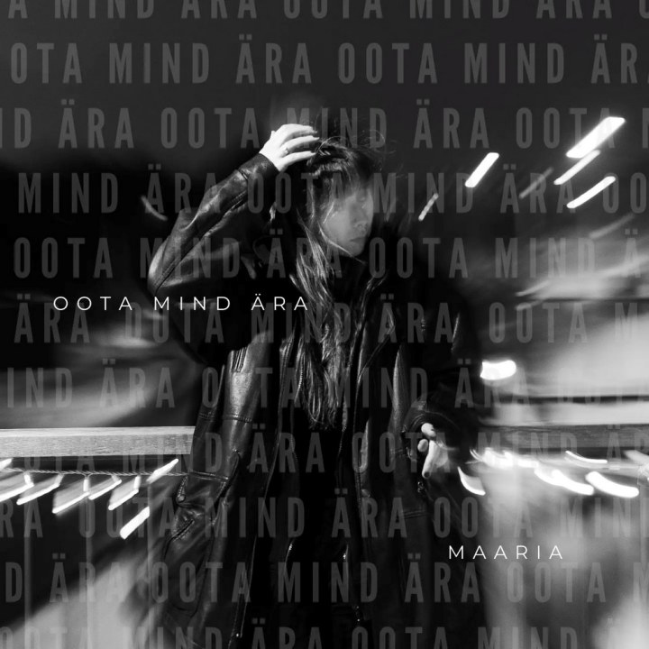MAARIA ANDIS VÄLJA UUE SINGLI “OOTA MIND ÄRA”, MILLEGA TA LOODAB EESTI MUUSIKAMAASTIKULE MAITSET LISADA