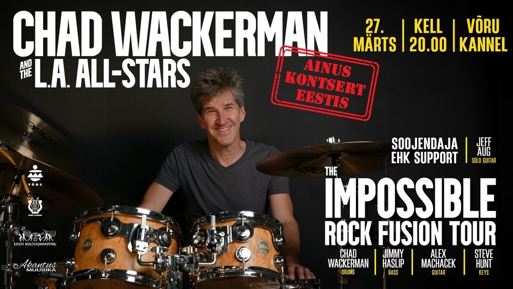 TRUMMILEGEND CHAD WACKERMAN JA L.A. ALL-STARS “THE IMPOSSIBLE ROCK FUSION TOUR” 27. MÄRTSIL KELL 20.00 VÕRUS